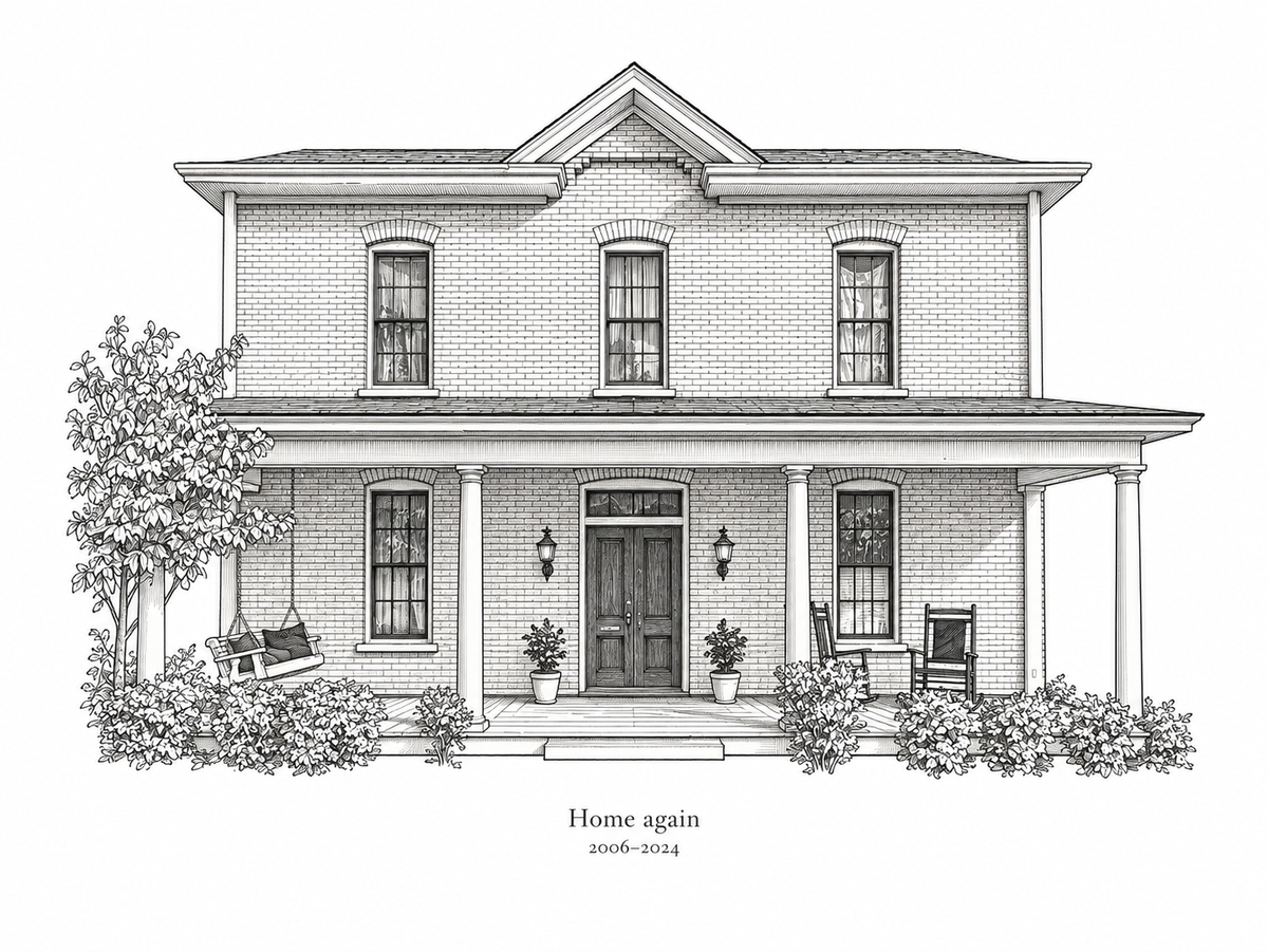 Illustrative Heritage Etching study of a two story brick home with a front porch and sample wording Home again and 2006 to 2024